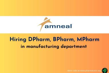 Hiring DPharm, BPharm, MPharm in manufacturing department at Amneal Pharmaceuticals