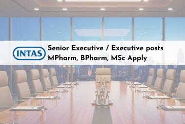 Intas Pharma Walk In Drive for Senior Executive / Executive posts