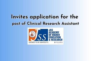 Invites application for the post of Clinical Research Assistant at JSSAHER