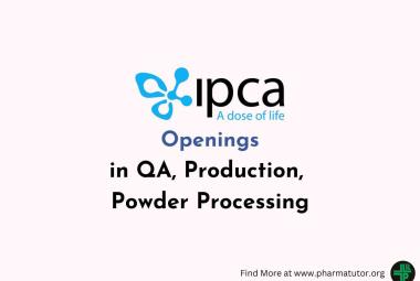 Openings in QA, Production, Powder Processing at Ipca Laboratories