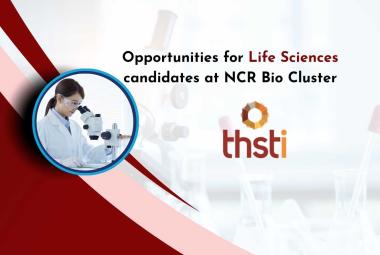 Opportunities for Life Sciences candidates at NCR Bio Cluster, THTSI