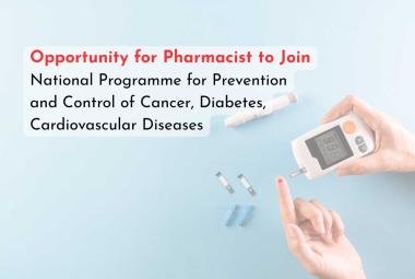 Opportunity for Pharmacist to Join National Programme for Prevention and Control of Cancer, Diabetes, Cardiovascular Diseases