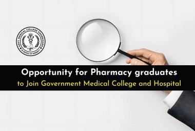 Opportunity for Pharmacy graduates to Join Government Medical College and Hospital