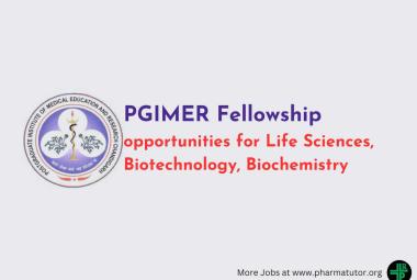 PGIMER Fellowship opportunities for Life Sciences, Biotechnology, Biochemistry