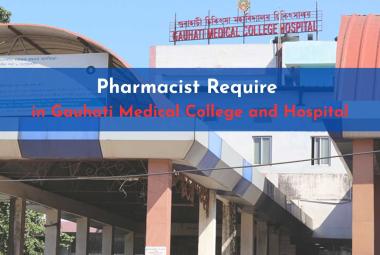 Pharmacist Require in Gauhati Medical College and Hospital