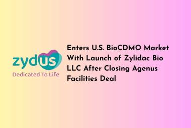 Zydus Enters U.S. BioCDMO Market With Launch of Zylidac Bio LLC After Closing Agenus Facilities Deal