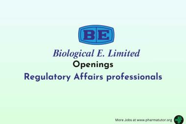 Biological E. Limited Looking for Regulatory Affairs professionals