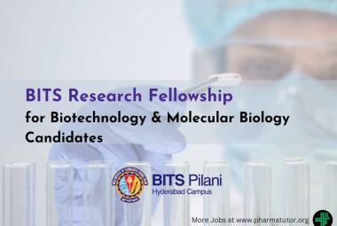 BITS Hyderabad Research Fellowship for Biotechnology & Molecular Biology Candidates