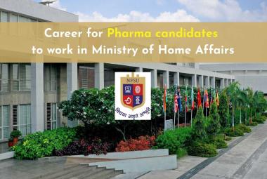 Career for Pharma candidates to work in Ministry of Home Affairs - NFSU