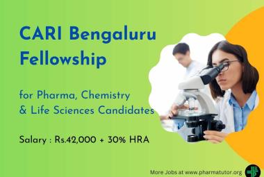 CARI Bengaluru Fellowship for Pharma, Chemistry & Life Sciences Candidates