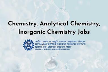 Chemistry, Analytical Chemistry, Inorganic Chemistry Jobs at CSMCRI