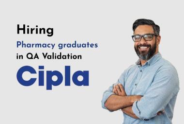 Cipla Hiring Pharmacy graduates in QA Validation
