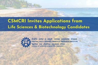 CSMCRI Invites Applications from Life Sciences & Biotechnology Candidates