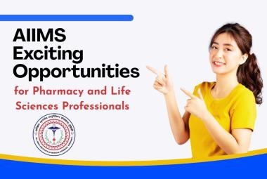Exciting opportunities for Pharmacy and Life Sciences Professionals at AIIMS