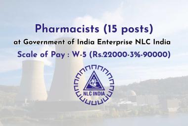Government of India Enterprise NLC India invites online applications for Pharmacist posts