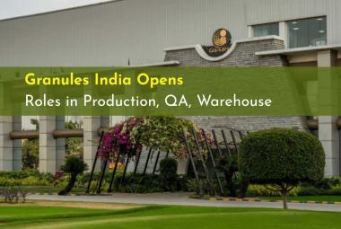 Granules India Opens Roles in Production, QA, Warehouse