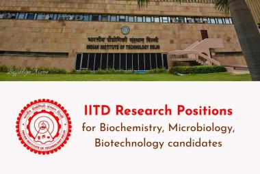 IITD Announces Research Positions for Biochemistry, Microbiology, Biotechnology candidates