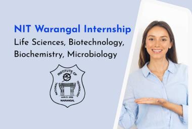 Life Sciences, Biotechnology, Biochemistry, Microbiology Internship at NIT Warangal
