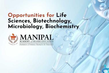 MAHE Opens Opportunities for Life Sciences, Biotechnology, Microbiology, Biochemistry