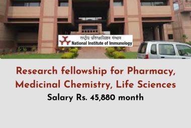 National Institute of Immunology Research fellowship for Pharmacy, Medicinal Chemistry, Life Sciences