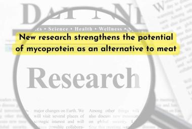 New research strengthens the potential of mycoprotein as an alternative to meat