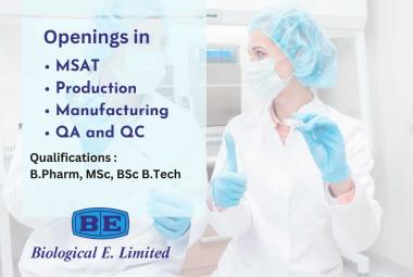 Openings in MSAT, Production, Manufacturing, QA, QC at Biological E Limited 