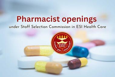 Pharmacist openings under Staff Selection Commission in ESI Health Care