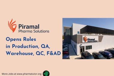 Piramal Pharma Opens Roles in Production, QA, Warehouse, QC, F&AD