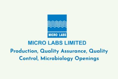 Production, Quality Assurance, Quality Control, Microbiology Openings at Micro Labs Limited