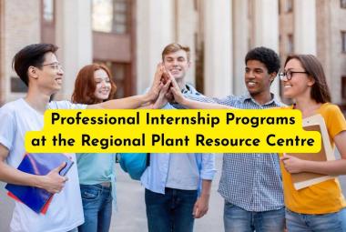 Professional Internship Programs at the Regional Plant Resource Centre