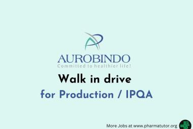 Walk in drive for Production / IPQA at Aurobindo Pharma