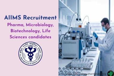 AIIMS invites application from Microbiology, Biotechnology, Life Sciences and Pharmacology candidates