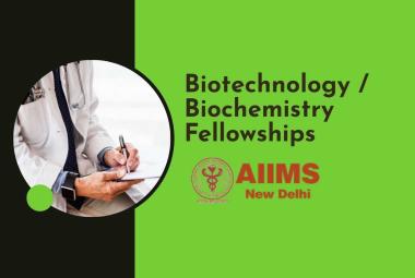 Biotechnology / Biochemistry Fellowships at AIIMS