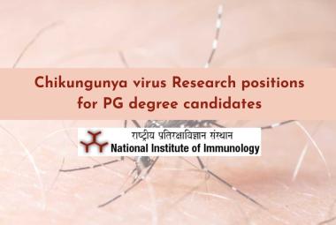 Chikungunya virus Research positions for PG degree candidates at NII