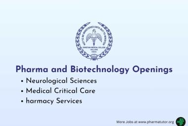 Christian Medical College announces Pharma and Biotechnology Openings