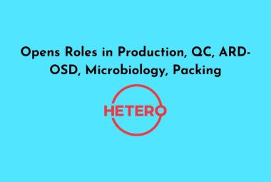 Hetero Opens Roles in Production, QC, ARD-OSD, Microbiology, Packing