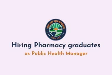 Hiring Pharmacy graduates as Public Health Manager at Municipal Corporation