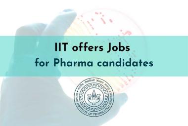 IIT offers Jobs for Pharma candidates