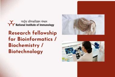 National Institute of Immunology Research fellowship for Bioinformatics / Biochemistry / Biotechnology