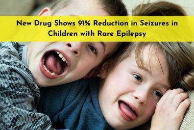 New Drug Shows 91% Reduction in Seizures in Children with Rare Epilepsy