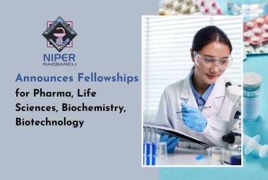 NIPER Announces Fellowships for Pharma, Life Sciences, Biochemistry, Biotechnology 