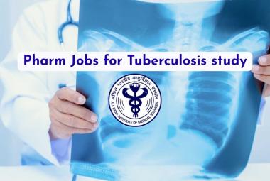 Pharm Jobs for Tuberculosis study at AIIMS