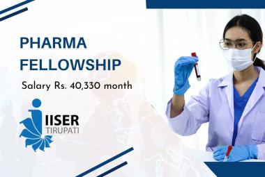 Pharma Fellowship at premier autonomous Institution IISER, Government of India
