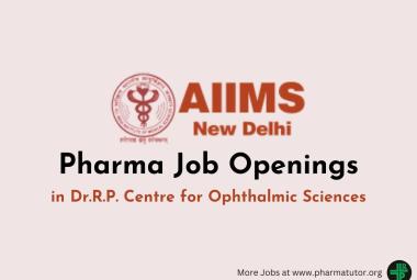 Pharma Job Openings in Dr.R.P. Centre for Ophthalmic Sciences, AIIMS