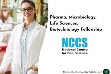 Pharma, Microbiology, Life Sciences, Biotechnology Fellowship at autonomous Institution NCCS, Government of India