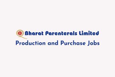 Production and Purchase Jobs at Bharat Parenterals