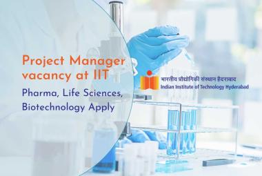 IIT Hyderabad Project Manager vacancy  | Pharmacy, Life Sciences, Biotechnology Apply