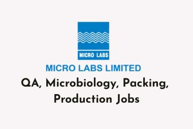 QA, Microbiology, Packing, Production Jobs at Micro Labs Limited