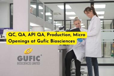 QC, QA, API QA, Production, Micro Openings at Gufic Biosciences