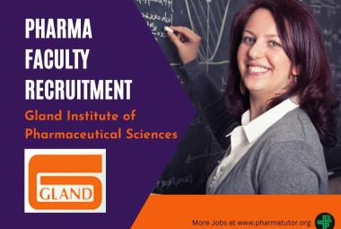 Requirement of Pharmacy Faculty for Gland Institute of Pharmaceutical Sciences